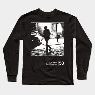 Chet Baker - Grey December / Minimal Style Graphic Design Artwork Long Sleeve T-Shirt